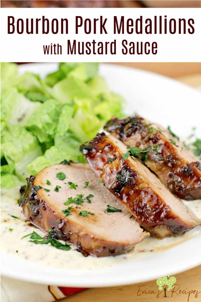 https://ericasrecipes.com/wp-content/uploads/2013/04/Bourbon-Pork-Medallions-with-Mustard-Sauce-11aPIN.jpg