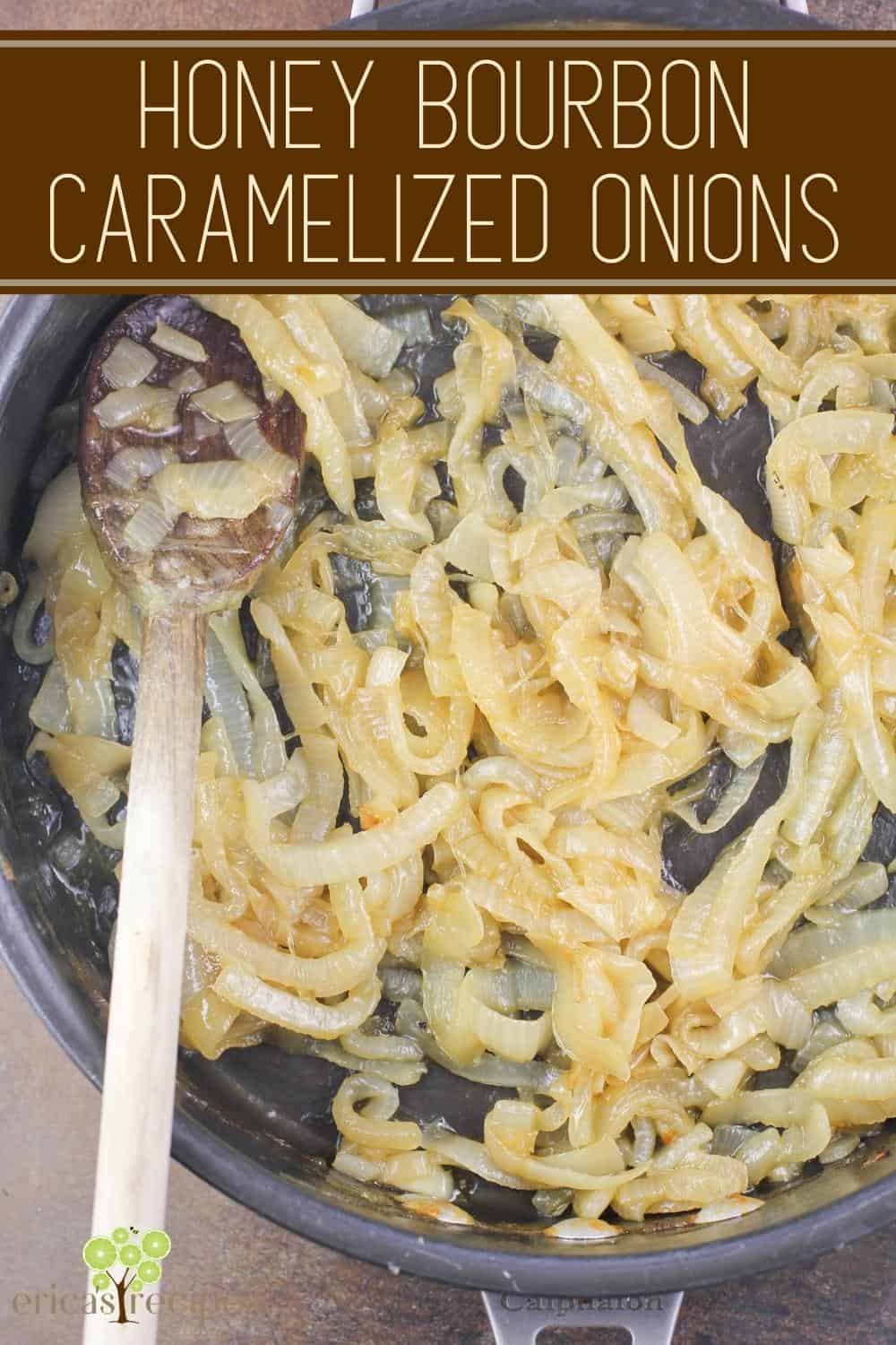 Honey Bourbon Caramelized Onions Erica's Recipes